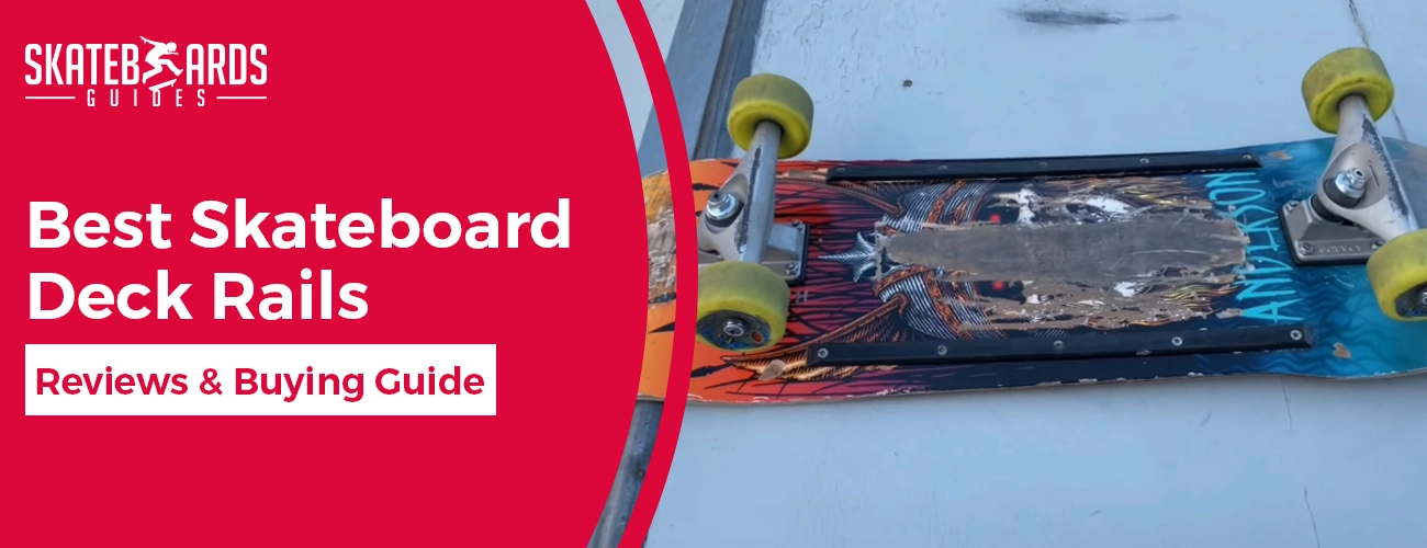 Best Skateboard deck rails