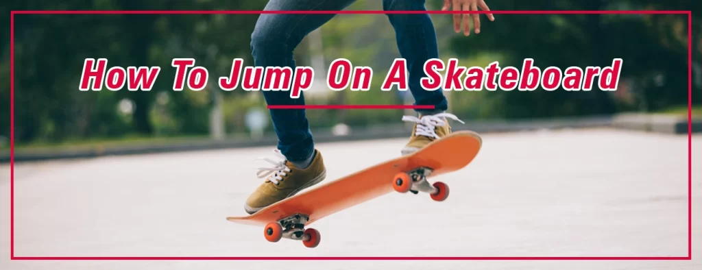 How to jump on a skateboard