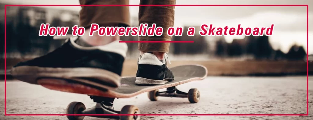 How to powerslide on a skateobard