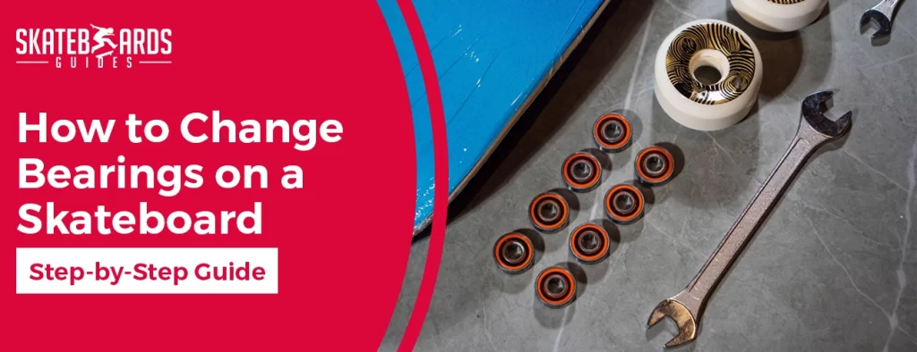 How to change bearings on a skateboard