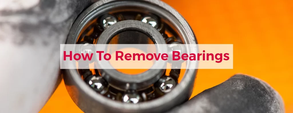 How to remove bearings