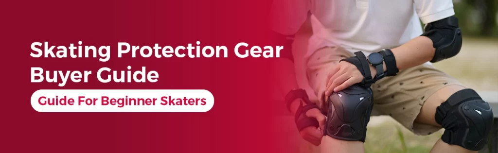 skateboard protective gears buying guide