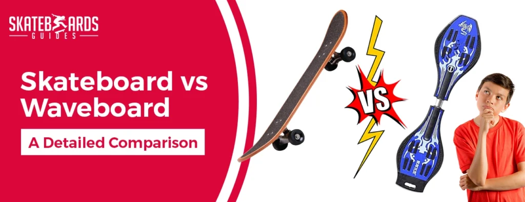 Skateboard vs Waveboard